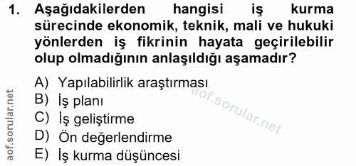 1. soru: Aşağıdakilerden hangisi vi kurma sürecinde ekonomik, teknik, mali ve hukuki yönlerden iş fikrinin hayata geçirilebili…