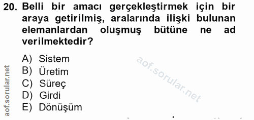 20. soru: Belli bir amacı gerçekleştirmek için bir araya getirilmiş, aralarında ilişki bulunan elemanlardan oluşmuş bütüne ne a…