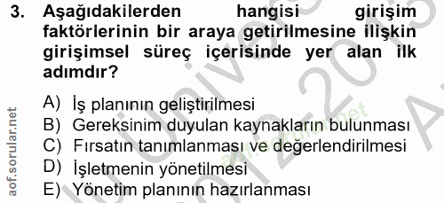 3. soru: Aşağıdakilerden hangisi girişim faktörlerinin bir araya getirilmesine ilişkin girişimsel süreç içerisinde yer alan il…