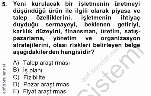 5. soru: Yeni kurulacak bir işletmenin üretmeyi düşündüğü ürün ile ilgili olarak piyasa ve talep özelliklerini, işletmenin iht…