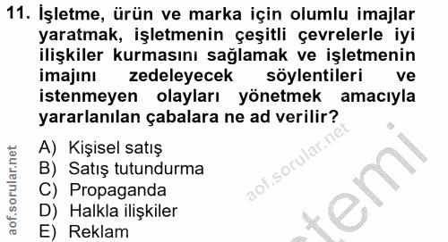11. soru: İşletme, ürün ve marka için olumlu imajlar yaratmak, işletmenin çeşitli çevrelerle iyi ilişkiler kurmasını sağlamak v…