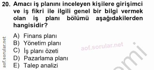 20. soru: Amacı iş planını inceleyen kişilere girişimci ve iş fikri ile ilgili genel bir bilgi vermek olan iş planı bölümü aşağ…