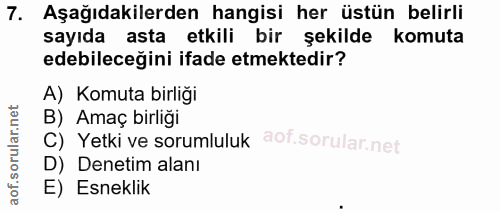 7. soru: Aşağıdakilerden hangisi her üstün belirli sayıda asta etkili bir şekilde komuta edebileceğini ifade etmektedir? A) Ko…