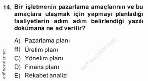 14. soru: Bir işletmenin pazarlama amaçlarının ve bu amaçiara ulaşmak için yapmayı planladığı faaliyetlerin adım adım belirlend…