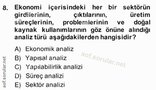 8. soru: Ekonomi içerisindeki her bir sektörün girdilerinin, çıktılarının, üretim süreçlerinin, problemlerinin ve dogal kaynak…
