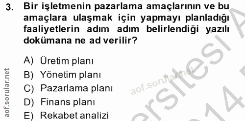 3. soru: Bir işletmenin pazarlama amaçlarının ve bu amaçlara ulaşmak için yapmayı planladığı faaliyetlerin adım adım belirlend…