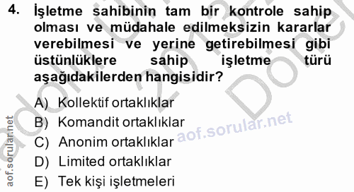 4. soru: İşletme sahibinin tam bir kontrole sahip olması ve müdahale edilmeksizin kararlar verebilmesi ve yerine getirebilmesi…
