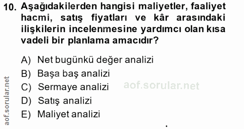 10. soru: Aşağıdakilerden hangisi maliyetler, faaliyet hacmi, satış fiyatları ve kâr arasındaki ilişkilerin incelenmesine yardı…