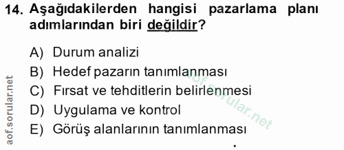 14. soru: Aşağıdakilerden hangisi pazarlama planı adımlarından biri değildir? A) Durum analizi B) Hedef pazarın tanımlanması C)…