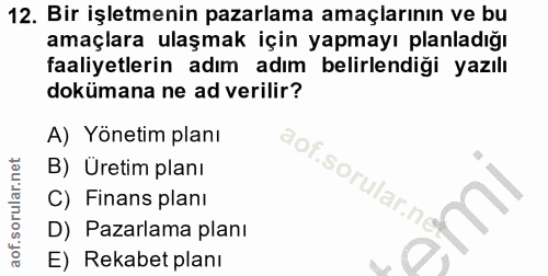 12. soru: Bir işletmenin pazarlama amaçlarının ve bu amaçlara ulaşmak için yapmayı planladığı faaliyetlerin adım adım belirlend…