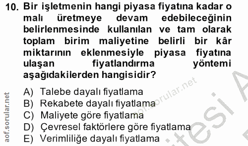 10. soru: Bir işletmenin hangi piyasa fiyatına kadar o malı uretmeye devam edebileceğinin belirlenmesinde kullanılan ve tam ola…