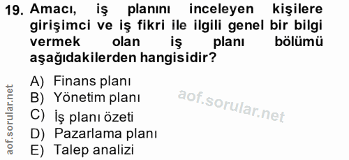 19. soru: Amacı, iş planinı inceleyen kişilere girişimci ve iş fikri ile ilgili genel bir bilgi vermek olan planı bölümü aşağıd…
