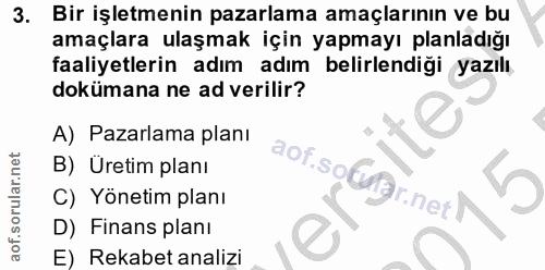 3. soru: Bir işletmenin pazarlama amaçlarının ve bu amaçlara ulaşmak için yapmayı planladığı faaliyetlerin adım adım belirlend…