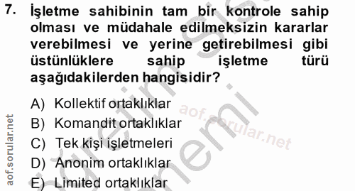 7. soru: İşletme sahibinin tam bir kontrole sahip olması ve müdahale edilmeksizin kararlar verebilmesi ve yerine getirebilmesi…
