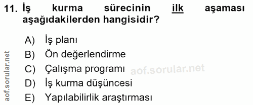 11. soru: iş kurma sürecinin ilk aşaması aşağıdakilerden hangisidir? A) Iş planı B) Ön değerlendirme C) Çalışma programı D) İş…