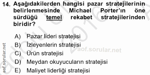14. soru: Aşağıdakilerden hangisi pazar stratejilerinin belirlenmesinde Michael Porter'ın sürdüğü temel rekabet stratejilerinde…