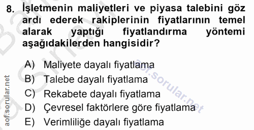 8. soru: İşletmenin maliyetleri ve piyasa talebini göz ardı ederek rakiplerinin fiyatlarının temel alarak yaptığı fiyatlandırm…