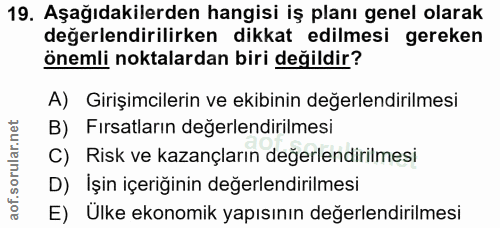 19. soru: Aşağıdakilerden hangisi iş planı genel olarak değerlendirilirken dikkat edilmesi gereken önemli noktalardan biri deği…