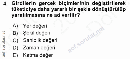 4. soru: Girdilerin gerçek biçimlerinin değiştirilerek tüketiciye daha yararlı bir şekle dönüştürülüp yaratılmasına ne ad veri…