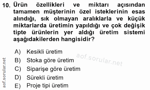 10. soru: Urün özellikleri ve miktarı açısından tamamen müşterinin özel isteklerinin esas alındığı, sık olmayan aralıklarla ve…