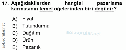 17. soru: Aşağıdakilerden hangisi pazarlama karmasının temel öğelerinden biri değildir? A) Fiyat B) Tutundurma C) Dağıtım D) Ur…