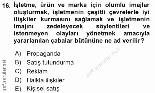 16. soru: İşletme, ürün ve marka için olumlu imajlar oluşturmak, işletmenin çeşitli çevrelerle iyi ilişkiler kurmasını sağlamak…