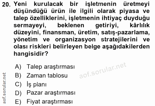 20. soru: Yeni kurulacak bir işletmenin üretmeyi düşündüğü ürün ile ilgili olarak piyasa ve talep özelliklerini, işletmenin iht…