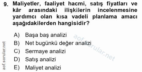 9. soru: Maliyetler, faaliyet hacmi, satış fiyatları ve kår arasındaki ilişkilerin incelenmesine yardımcı olan kısa vadeli pla…