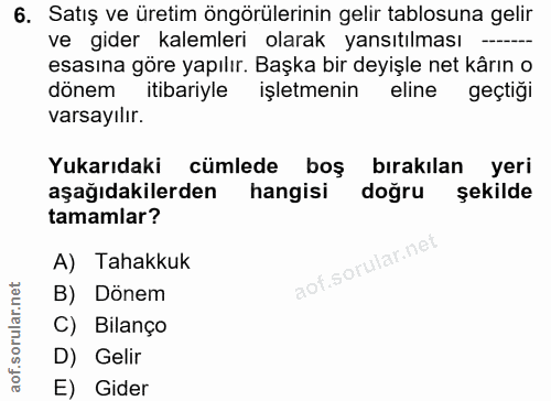 6. soru: Satış ve üretim öngörülerinin gelir tablosuna gelir ve gider kalemleri olarak yansıtılması esasına göre yapılır. Başk…