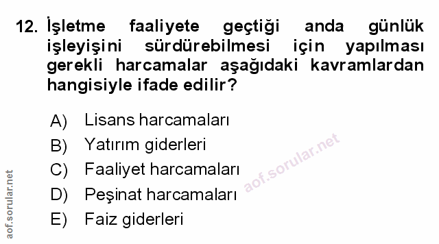 12. soru: Işletme faaliyete geçtiği anda günlük işleyişini sürdürebilmesi için yapılması gerekli harcamalar aşağıdaki kavramlar…