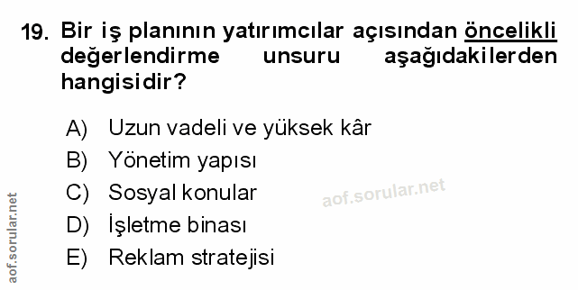 19. soru: Bir iş planının yatırımcılar açısından öncelikli degerlendirme unsuru aşağıdakilerden hangisidir? A) Uzun vadeli ve y…