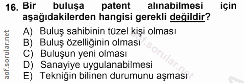 16. soru: Bir buluşa patent alınabilmesi için aşağıdakilerden hangisi gerekli değildir? A) Buluş sahibinin tüzel kişi olması B)…