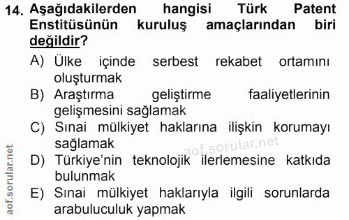 14. soru: Aşağıdakilerden hangisi Türk Patent Enstitüsünün kuruluş amaçlarından biri değildir? A) Ülke içinde serbest rekabet o…
