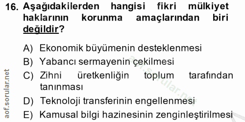 16. soru: Aşağıdakilerden hangisi fikri mülkiyet haklarının korunma amaçlarından biri değildir? A) Ekonomik büyümenin desteklen…
