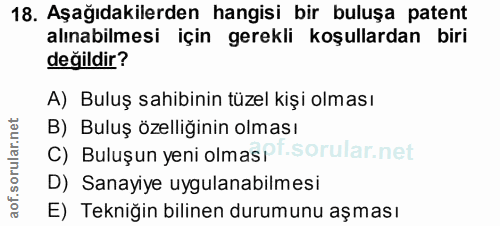 18. soru: Aşağıdakilerden hangisi bir buluşa patent alınabilmesi için gerekli koşullardan biri değildir? A) Buluş sahibinin tüz…