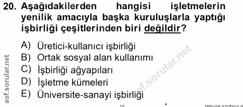 20. soru: Aşağıdakilerden hangisi işletmelerin yenillik amacıyla başka kuruluşlarla yaptığı işbirliği çeşitlerinden biri değild…