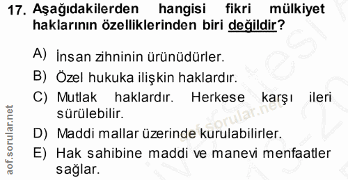 17. soru: Aşağıdakilerden hangisi fikri mülkiyet haklarının özelliklerinden biri değildir? A) İnsan zihninin ürünüdürler. B) Öz…