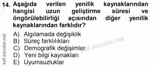 14. soru: Aşağıda verilen yenilik kaynaklarından hangisi uzun geliştirme süresi ve öngörülebilirliği açısından diğer yenilik ka…
