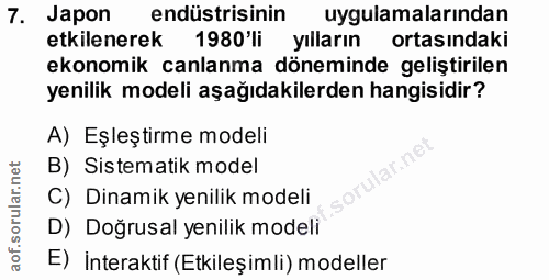 7. soru: Japon endüstrisinin uygulamalarından etkilenerek 1980'li yilların ortasindaki ekonomik canlanma döneminde geliştirile…