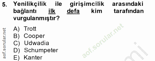 5. soru: Yenilikçilik ile girişimcilik arasındaki baglantı ilk defa kim tarafından vurgulanmıştır? A) Trott B) Cooper C) Udwad…