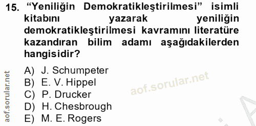 15. soru: "Yeniliğin Demokratikleştirilmesi" isimli kitabını yazarak yeniliğin demokratikleştirilmesi kavramını literatüre kaza…