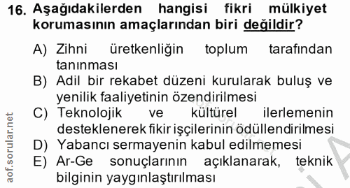 16. soru: Aşağıdakilerden hangisi fikri mülkiyet korumasının amaçlarından biri değildir? A) Zihni üretkenliğin toplum tarafında…