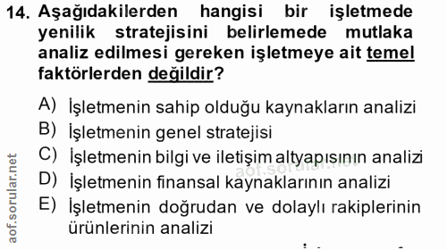 14. soru: Aşağıdakilerden hangisi bir işletmede yenilik stratejisini belirlemede mutlaka analiz edilmesi gereken işletmeye ait…
