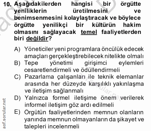10. soru: Aşağıdakilerden hangisi bir örgütte yeniliklerin üretilmesini ve benimsenmesini kolaylaştıracak ve böylece örgütte ye…
