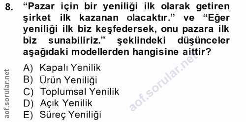 8. soru: "Pazar için bir yeniliği ilk olarak getiren şirket ilk kazanan olacaktır." ve "Eğer yeniliği ilk biz keşfedersek, onu…