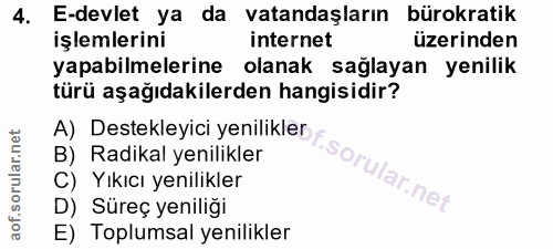 4. soru: E-devlet ya da vatandaşların bürokratik işlemlerini internet üzerinden yapabilmelerine olanak sağlayan yenilik türü a…