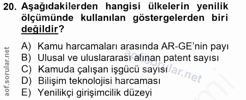 20. soru: Aşağıdakilerden hangisi ülkelerin yenilik ölçümünde kullanılan göstergelerden biri değildir? A) Kamu harcamaları aras…