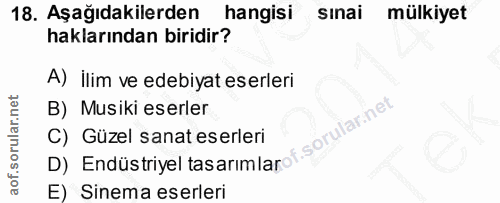 18. soru: Aşağıdakilerden hangisi sınai mülkiyet haklarından biridir? A) İlim ve edebiyat eserleri B) Musiki eserler D) Endüstr…