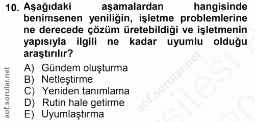 10. soru: Aşağıdaki aşamalardan hangisinde benimsenen yeniliğin, işletme problemlerine ne derecede çözüm üretebildiği ve işletm…