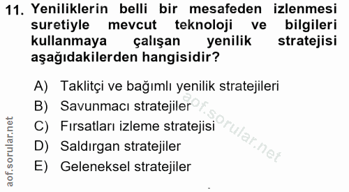 11. soru: Yeniliklerin belli bir mesafeden izlenmesi suretiyle mevcut teknoloji ve bilgileri kullanmaya çalışan yenilik stratej…